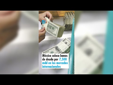 México coloca bonos de deuda por 7,500 millones de dólares en los mercados internacionales