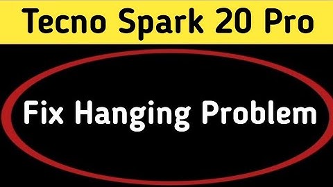 tecno Spark 20 Pro hanging problem solve kaise karen, how to fix hanging problem in tecno Spark 20 P