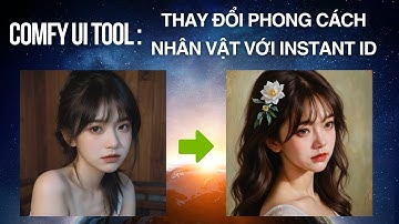 ComfyUI InstantID 1 - Thay đổi phong cách NHÂN VẬT