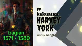 Kekuatan Harvey York Untuk Bangkit bagian 1571 - 1580
