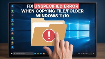 Unspecified Error When Copying a File or Folder in Windows 11/10 FIX [Tutorial]