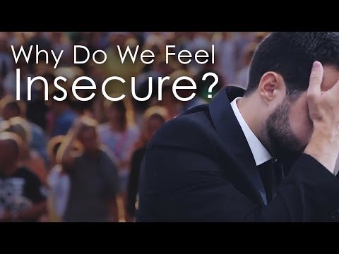 Why Do We Feel Insecure? - Dealing With Insecurity