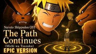 Naruto Shippuden OST-The Path Continues (Michi wa Tsuzuku) EPIC VERSION