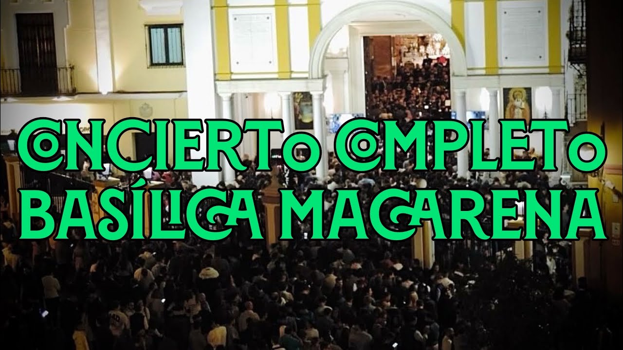 [4K] CONCIERTO COMPLETO BASÍLICA MACARENA 2023 | Virgen de los Reyes | Desde Triana