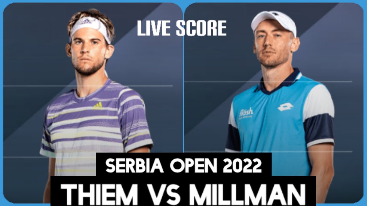 Dominic Thiem vs John Millman - Serbia Open 2022 Live Score