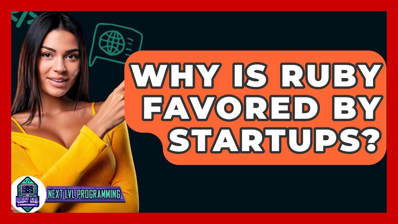 Why Is Ruby Favored by Startups? - Next LVL Programming