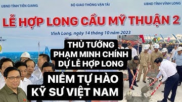 Thủ tướng Phạm Minh Chính đến dự lễ Hợp Long Cầu Mỹ Thuận 2, nối liền đôi bờ Vĩnh Long và Tiền Giang