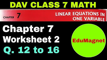 dav class 7 math chapter 7 worksheet 2 question 12 to 16 linear equations in one variable| EDUMAGNET
