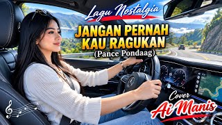 Download lagu 🎵Lagu Nostalgia || JANGAN PERNAH KAU RAGUKAN (Pance Pondaag) Cover Ai Manis