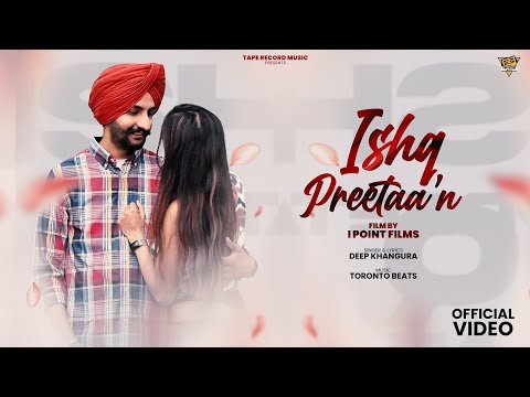 Ishq Preetan Official Video Deep Khangura Toronto Beats Punjabi Song Punjabi Latest Song 2023