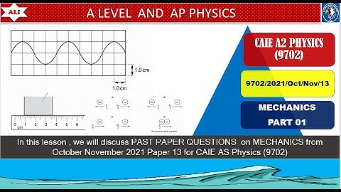 CIE A Level Physics Paper 1 Solution - October November 2021 Paper 13-9702ON20 13-Part 01