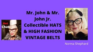 Highly collectible vintage hats, belts/ Mr. John & Mr. John Jr./ As Famous as Dior?