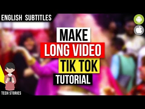 How to Make More Than 15 Sec Video in Tik Tok Musically @TechStories