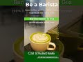 Barista Course in Goa ☕️ 🎉 yk register call 9763601686