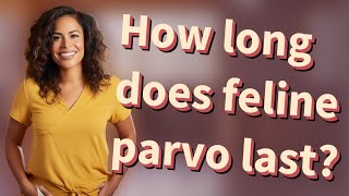 How long does feline parvo last?