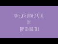 Justin Bieber - One Less Lonely Girl ❤️- Lyrics .