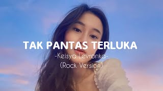 Keisya Levronka - Tak Pantas Terluka (Lirik Lagu) | versi pop punk by Reza Zulfikar