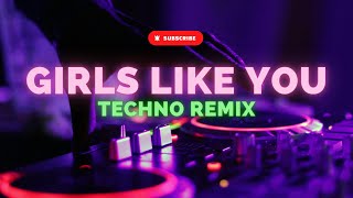 Girls Like You - Techno Remix