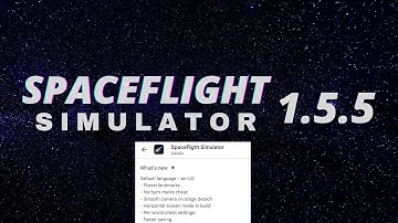 Spaceflight simulator update 1.5.5 is here!| Watch the overview