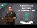 Worship as the Agent of Cultural Transformation