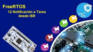 012 Notificacion a Tarea Desde ISR STM32  STM32CUBEIDE FREERTOS