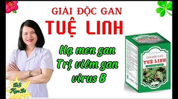 GIẢI ĐỘC GAN TUỆ LINH_VỚI CÀ GAI LEO; MẬT NHÂN TRỊ VIÊM GAN B- HẠ MEN GAN HIỆU QUẢ.|Dược Sĩ Ngọc Bé|