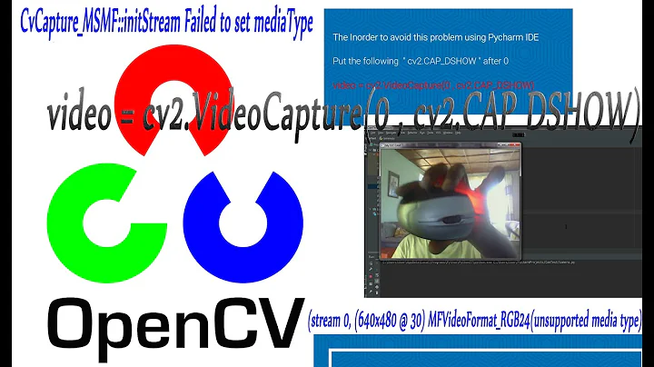 OpenCV  Video Capturing Error : CvCapture_MSMF::initStream Failed to set mediaType