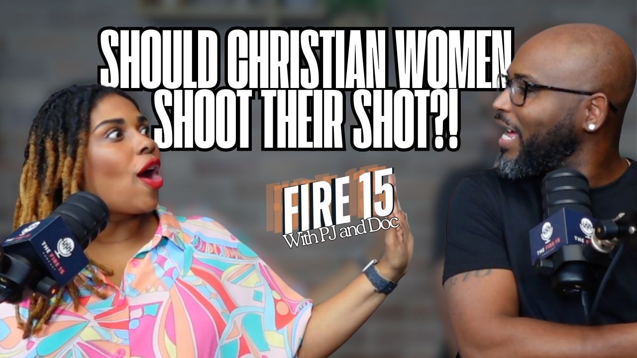 FIRE15: Should Christian Women Shoot Their Shot? - YouTube