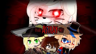 [ ASTRAY ] COMPLETE MEP [ Fnaf GCMV ] Flash  & Blood Warning ]