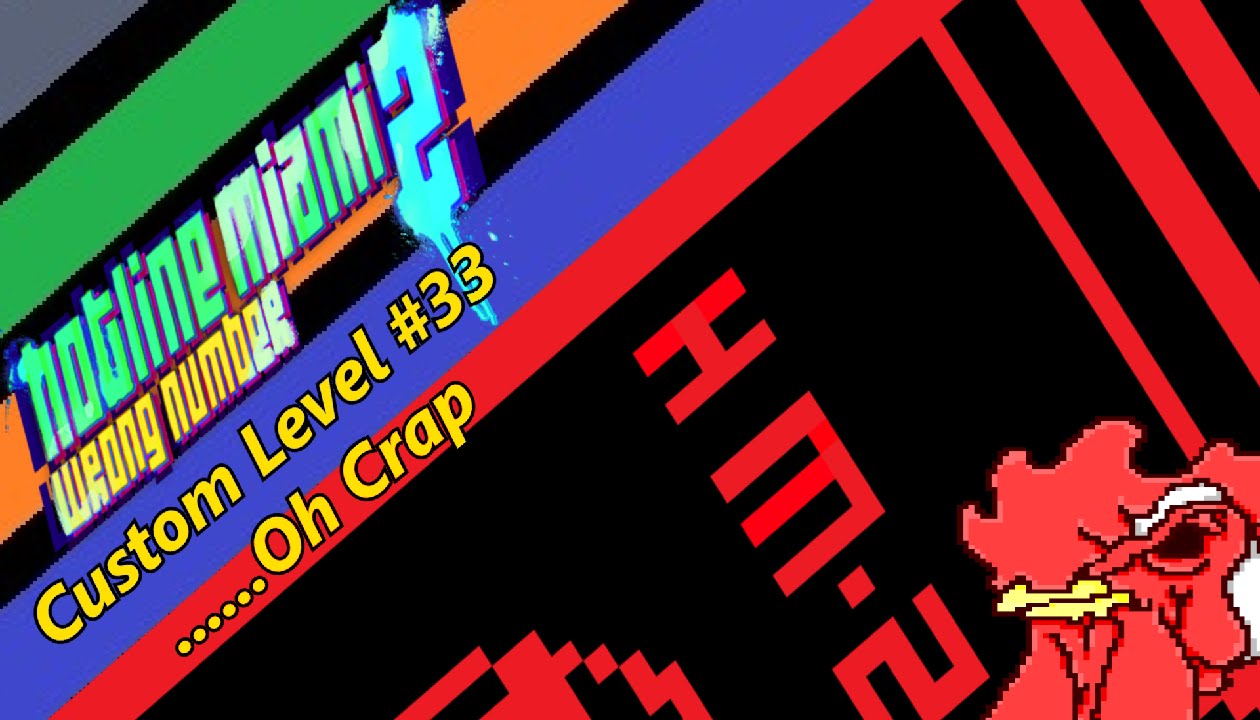 Hotline Miami 2 Custom Level Editor #33 Oh Crap