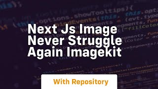 next js image never struggle again imagekit