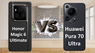 Honor Magic6 Ultimate vs Huawei Pura 70 Ultra : Our opinion
