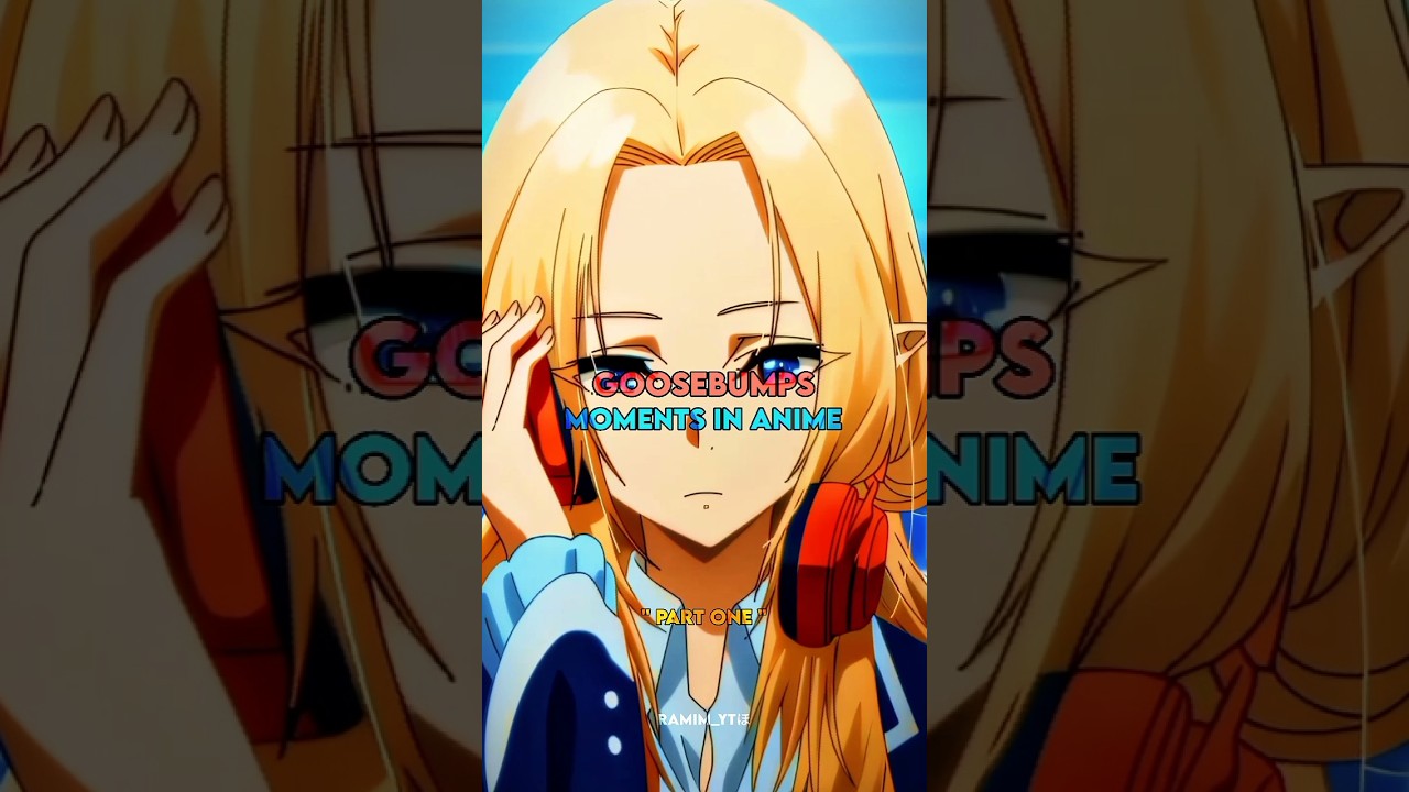 Anime moments that gives goosebumps 