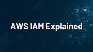 AWS IAM Explained: Core Concepts, Roles, and Policies