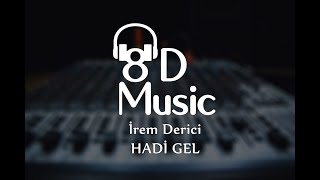 İrem Derici - Hadi Gel (8D Versiyon) Resimi