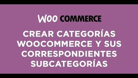 Crear categorías y subcategorías WooCommerce