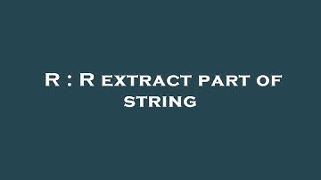 R : R extract part of string
