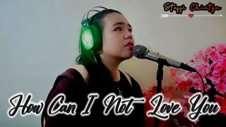 How Can I Not Love You - Joy Enriquez Lirik Terjemahan | Steffi (cover)【 LIVE REC 】