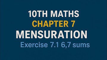 10th Maths TN State Board Chapter 7- Mensuration Exercise 7.1 6,7 sums