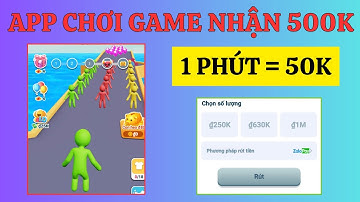 App Mới Chơi Game Nhận Ngay 500K Miễn Phí Cực Đơn Giản | App Kiếm Tiền Miễn Phí 2025
