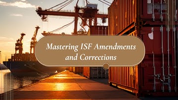 Mastering ISF Amendments and Corrections