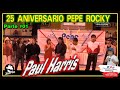 25 Aniversario en el Paul Harris Parte 1| Pepe el popular rocky oficial