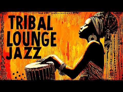 Tribal Lounge Jazz – Sacred Grooves | After Dark Afrobeat (2 Hour Session)