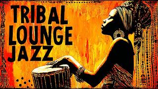 Tribal Lounge Jazz – Sacred Grooves | After Dark Afrobeat (2 Hour Session)