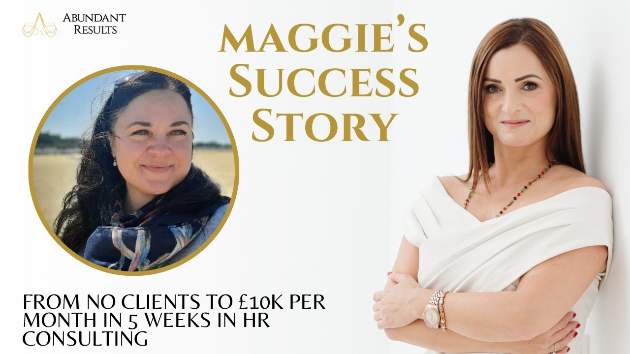 Maggie - from no clients to £10K pm in 5 Weeks in HR Consulting