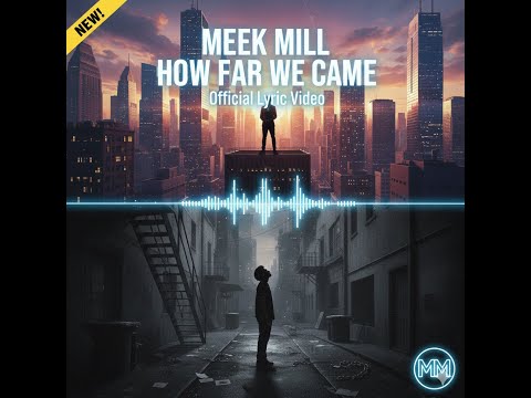Meek Mill - HOW FAR WE CAME | Official Lyric Video