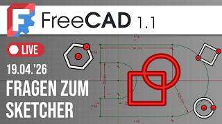 FreeCAD - LIVE - EP. 02 - Weiteres zum FreeCAD Sketcher - 19. April 10 Uhr MESZ