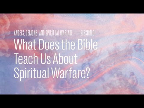 Secret Church 7 – Session 1: What Does the Bible Teach Us About Spiritual Warfare?