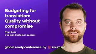 Budgeting for translation: Quality without compromise | 2024 Global Ready Conference by Smartling