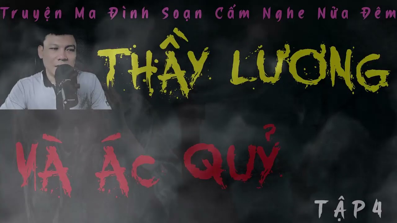 Siêu Phẩm Truyện Ma Kinh Dị : THẦY LƯƠNG VÀ ÁC QUỶ TẬP 4 | MC ĐÌNH SOẠn Diễn Đọc Không Quảng Cáo
